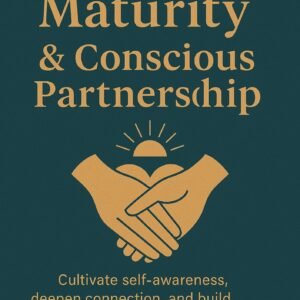 Emotional Maturity & Conscious Partnership